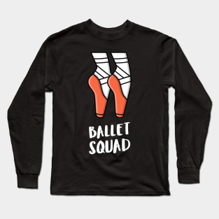 ballet squad Long Sleeve T-Shirt